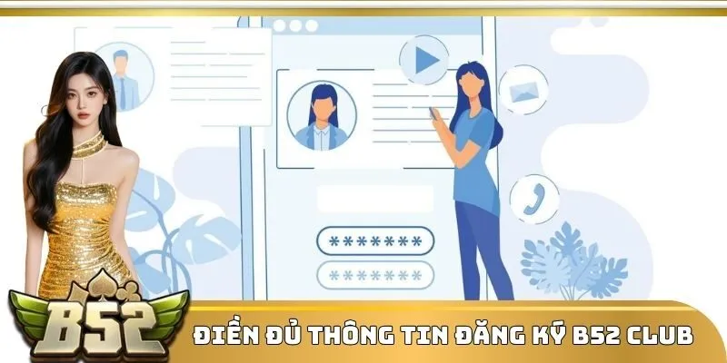 Điền đủ thông tin đăng ký B52 Club