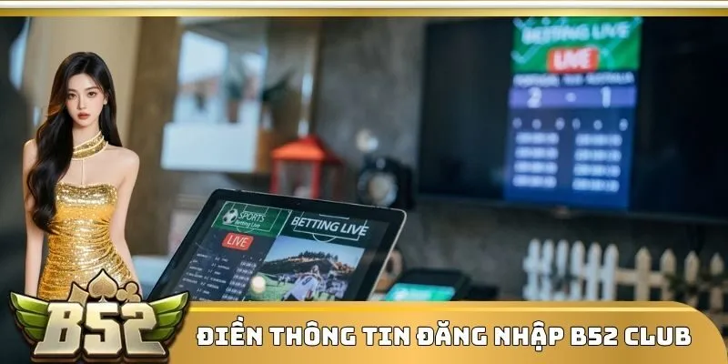 Điền thông tin đăng nhập B52 Club