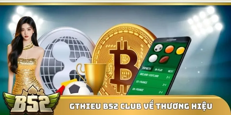 Giới thiệu B52 Club về thương hiệu