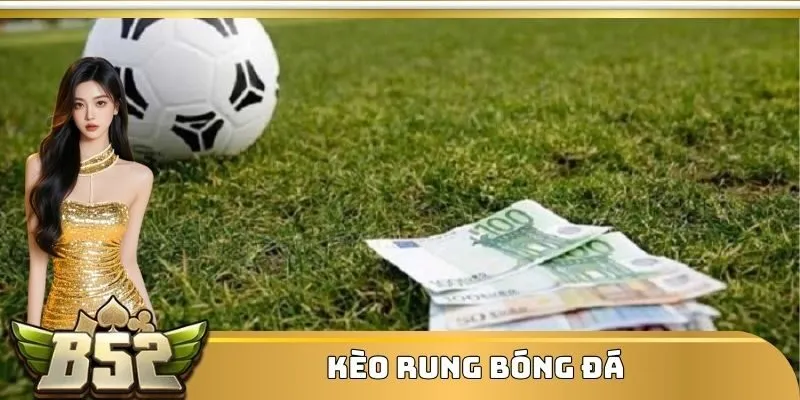 kèo rung bóng đá