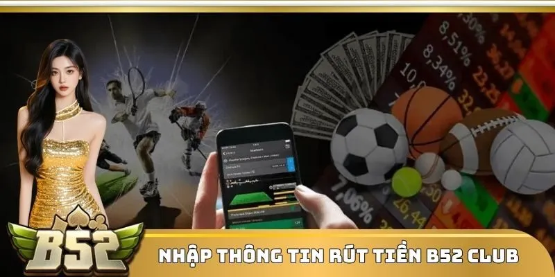 Nhập thông tin rút tiền B52 Club