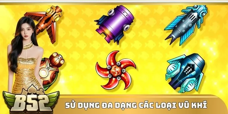 Sử dụng đa dạng các thiết bị và vũ khí