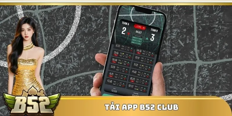 Tải app B52 Club ngay trên Android