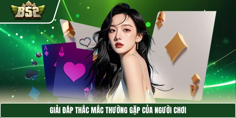 Trang chủ 7 Giải đáp thắc mắc thường gặp của người chơi